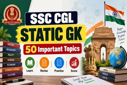 SSC CGL Static GK: 50 Important Topics You Should Revise